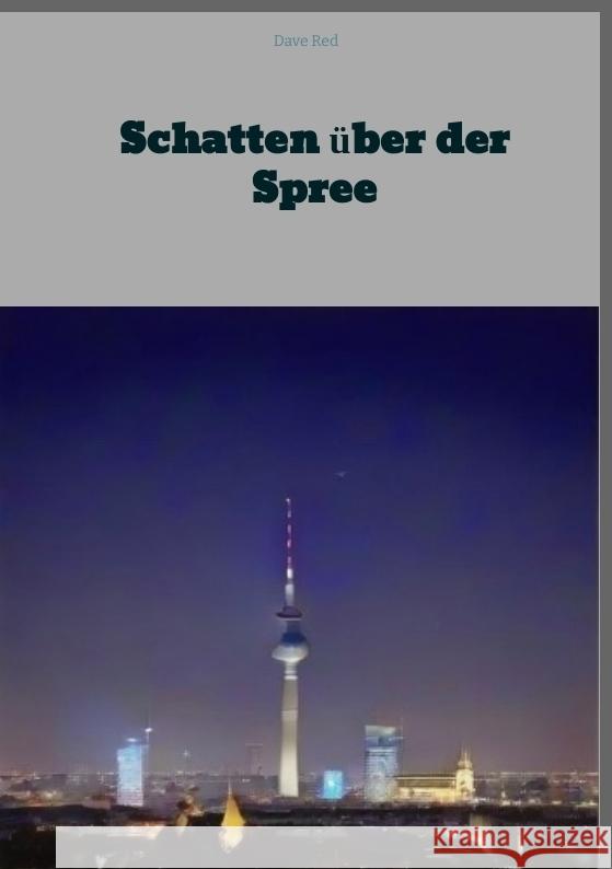 Schatten über der Spree Red, Dave 9783384445629 tredition - książka