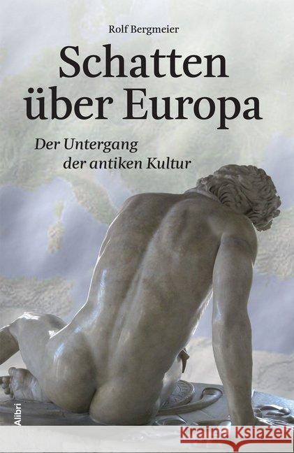 Schatten über Europa : Der Untergang der antiken Kultur Bergmeier, Rolf 9783865692283 Alibri - książka