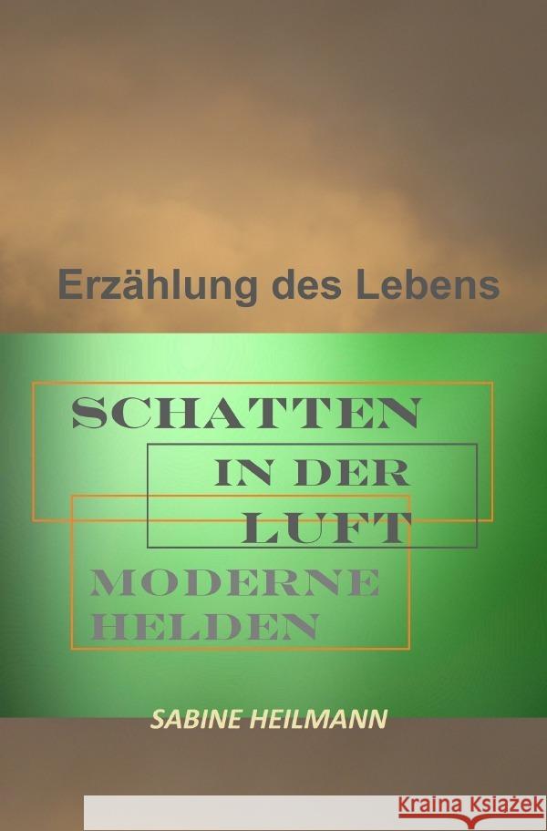 SCHATTEN IN DER LUFT - moderne Helden : Eine Erzählung des Lebens für Jugendliche ab 12 J. Heilmann, Sabine 9783750249615 epubli - książka