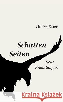 Schatten Seiten: Neue Erzählungen Dieter Esser 9783756821846 Books on Demand - książka