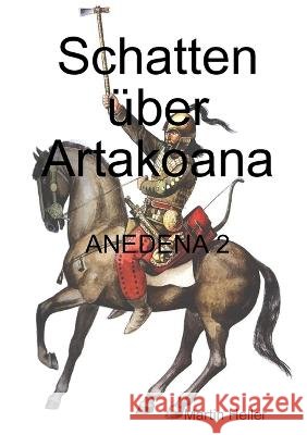 Schatten über Artakoana Heller, Martin 9783000259937 Lulu Press - książka