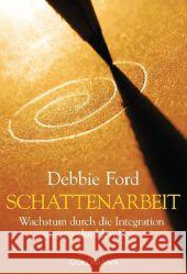 Schattenarbeit : Wachstum durch die Integration unserer dunklen Seite Ford, Debbie 9783442219834 Goldmann - książka