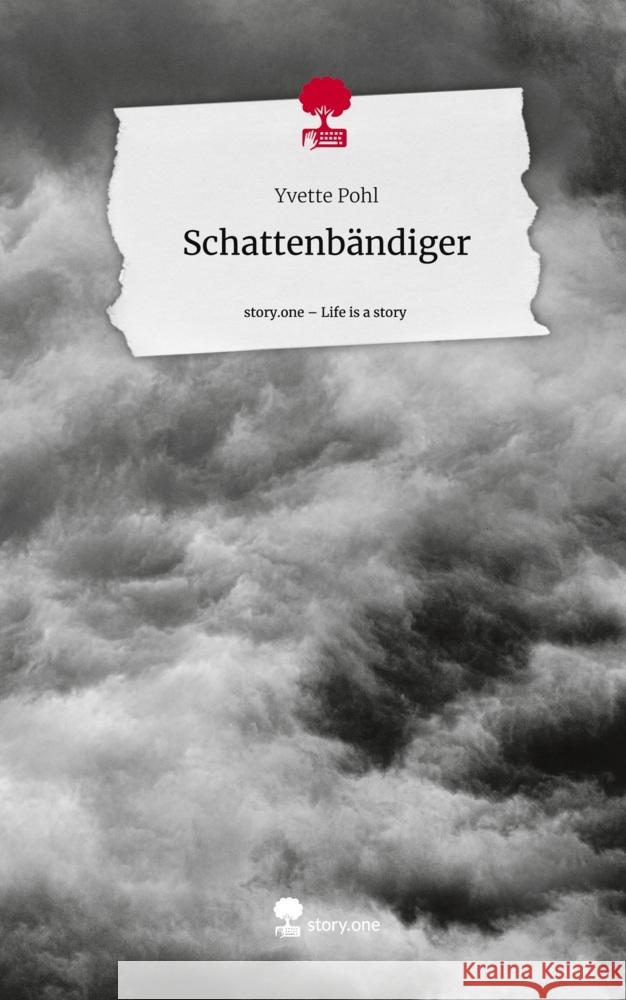 Schattenbändiger. Life is a Story - story.one Pohl, Yvette 9783710827020 story.one publishing - książka