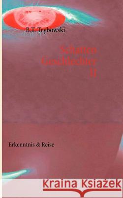 Schattengeschlechter II: Erkenntnis & Reise Schelig, Bruno 9783842382268 Books on Demand - książka