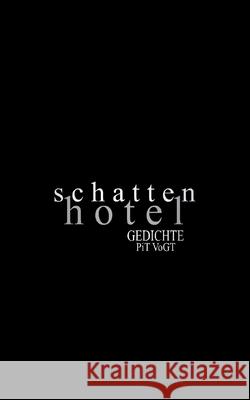 Schattenhotel: Gedichte Pit Vogt 9783755757115 Books on Demand - książka