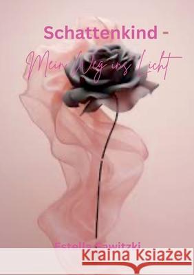 Schattenkind - Mein Weg ins Licht Estella Sawitzki 9783769322446 Bod - Books on Demand - książka