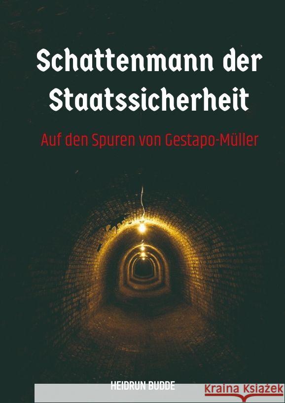 Schattenmann der Staatssicherheit: Auf den Spuren von Gestapo-M?ller Heidrun Budde 9783347988941 Tredition Gmbh - książka