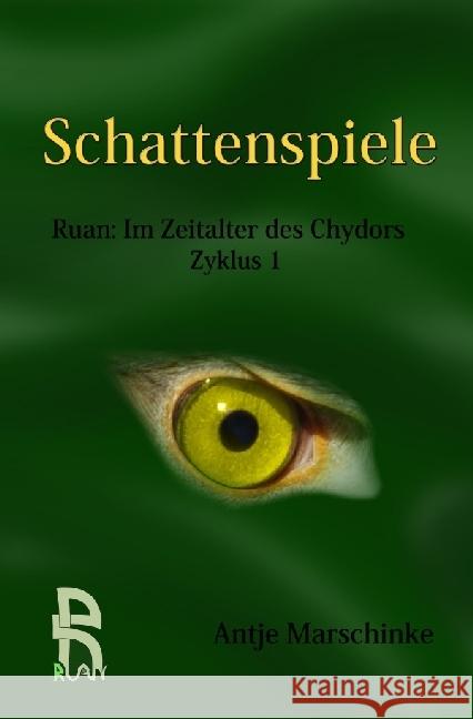 Schattenspiele : Ruan: Aus dem Zeitalter des Chydors, Buch 1 bis 3 Marschinke, Antje 9783741840401 epubli - książka