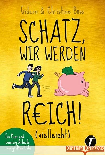 Schatz, wir werden reich! (vielleicht) : Ein Paar und zwanzig Anläufe zum großen Geld Böss, Gideon; Böss, Christine 9782919807437 Topicus - książka