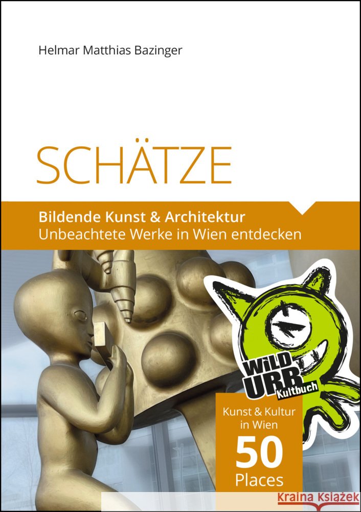 SCHÄTZE. Bildende Kunst & Architektur Bazinger, Helmar Matthias 9783902999498 Rittberger + Knapp - książka