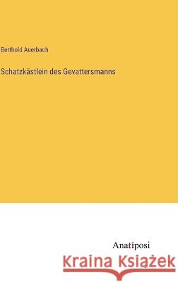 Schatzkastlein des Gevattersmanns Berthold Auerbach   9783382013875 Anatiposi Verlag - książka