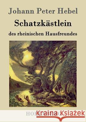 Schatzkästlein des rheinischen Hausfreundes Johann Peter Hebel   9783843025034 Hofenberg - książka