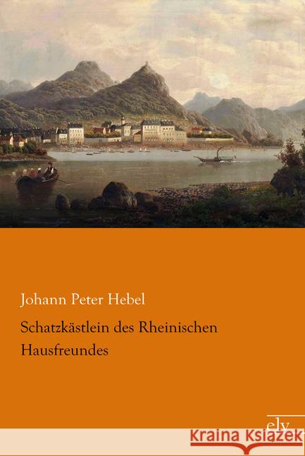 Schatzkästlein des Rheinischen Hausfreundes Hebel, Johann Peter 9783959090469 Europäischer Literaturverlag - książka