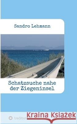 Schatzsuche nahe der Ziegeninsel Sandro Lehmann 9783347160149 Tredition Gmbh - książka