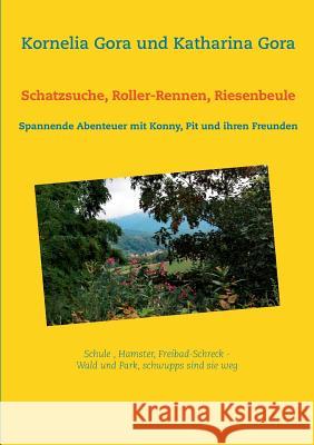 Schatzsuche, Roller-Rennen, Riesenbeule: Spannende Abenteuer mit Konny, Pit und ihren Freunden Kornelia Gora, Katharina Gora 9783839107003 Books on Demand - książka