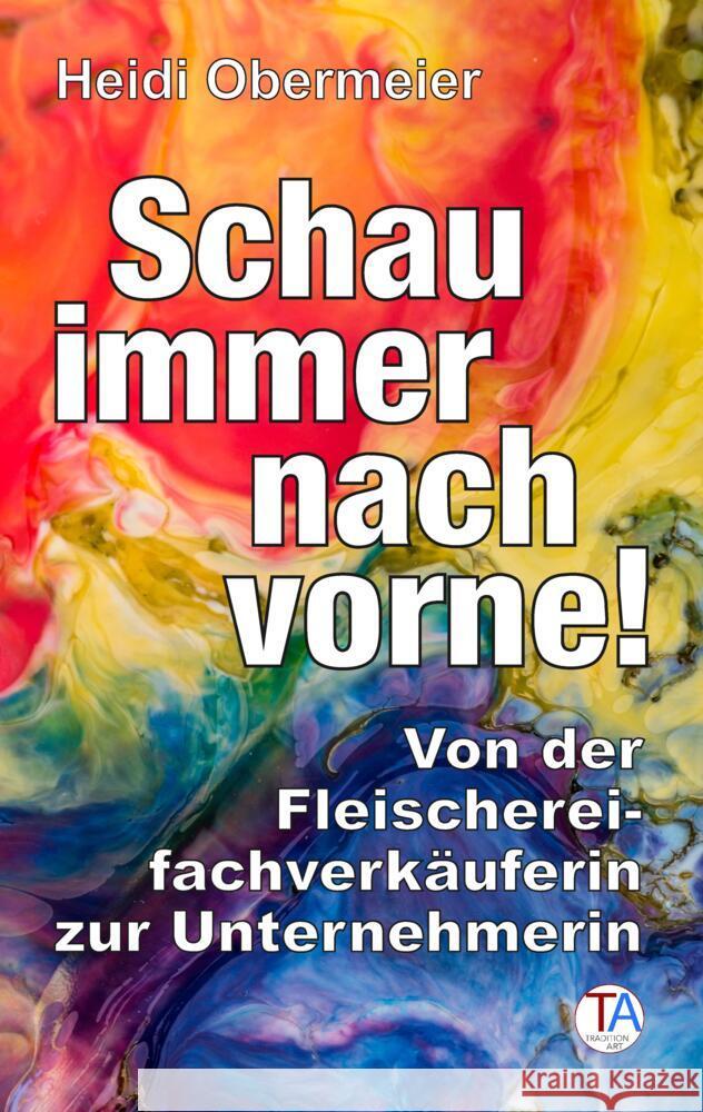 Schau immer nach vorne! Obermeier, Heidi 9783347765788 TraditionArt Verlag - książka