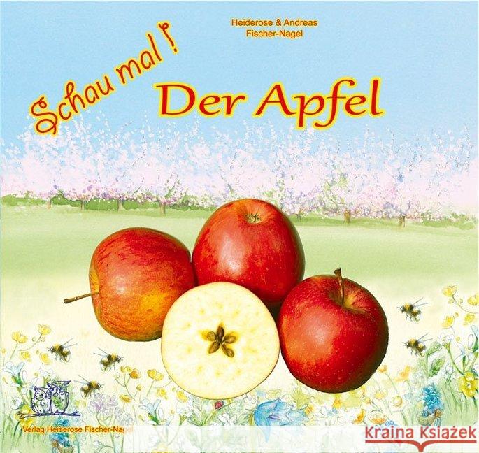 Schau mal! Der Apfel Fischer-Nagel, Heiderose 9783930038596 Fischer-Nagel - książka