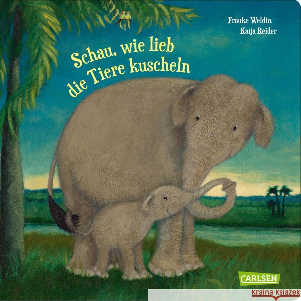 Schau, wie lieb die Tiere kuscheln Reider, Katja 9783551172358 Carlsen - książka