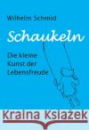 Schaukeln Schmid, Wilhelm 9783458643722 Insel Verlag