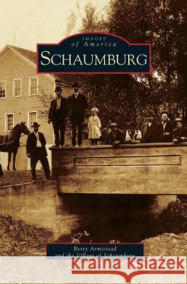 Schaumburg Betsy Armistead The Village of Schaumburg 9781531619091 Arcadia Library Editions - książka