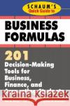 Schaum's Quick Guide to Business Formulas: 201 Decision-Making Tools for Business, Finance, and Accounting Students Joel G. Siegel Jae K. Shim Stephen W. Hartman 9780070580312 McGraw-Hill Companies