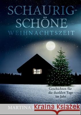 Schaurig-sch?ne Weihnachtszeit: Geschichten f?r die dunklen Tage im Jahr Martina Bethe-Hartwig 9783695147489 Bod - Books on Demand - książka