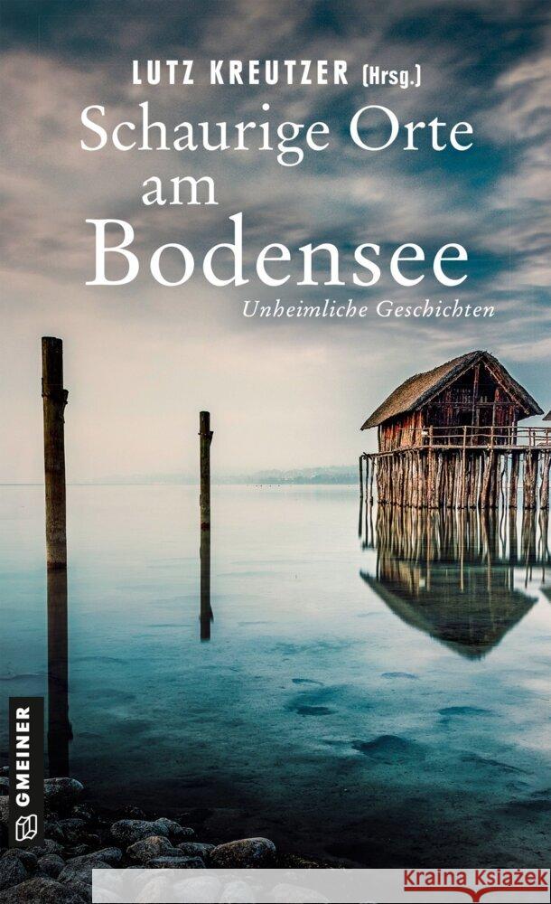 Schaurige Orte am Bodensee Götschi, Silvia, Mann, Sunil, Röckle, Doris 9783839280560 Gmeiner-Verlag - książka