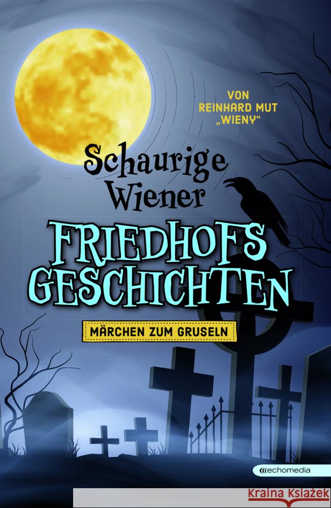 Schaurige Wiener Friedhofgeschichten Mut, Reinhard 9783903989535 echomedia buchverlag - książka