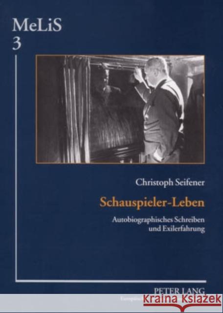 Schauspieler-Leben: Autobiographisches Schreiben Und Exilerfahrung Seibert, Peter 9783631538289 Peter Lang Gmbh, Internationaler Verlag Der W - książka