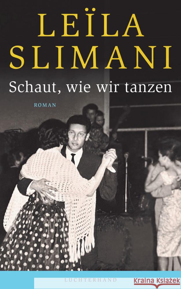 Schaut, wie wir tanzen Slimani, Leïla 9783630876474 Luchterhand Literaturverlag - książka