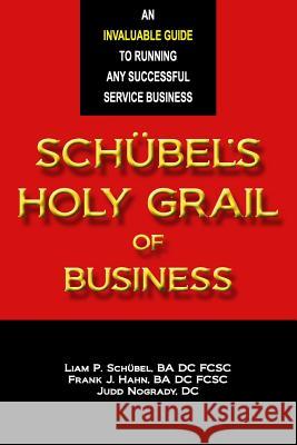 Schübel's Holy Grail of Business Hahn, Frank J. 9781729405697 Independently Published - książka