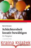 Schüchternheit kreativ bewältigen : Ein Ratgeber Schuster, Martin 9783801730116 Hogrefe Verlag