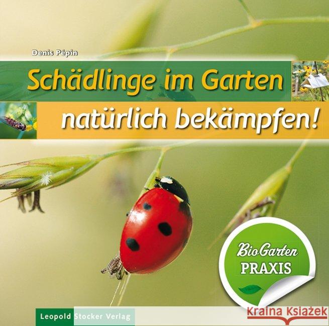 Schädlinge im Garten - natürlich bekämpfen! Pèpin, Denis 9783702016524 Stocker - książka