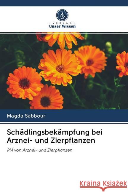 Schädlingsbekämpfung bei Arznei- und Zierpflanzen : PM von Arznei- und Zierpflanzen Sabbour, Magda 9786202592048 Sciencia Scripts - książka