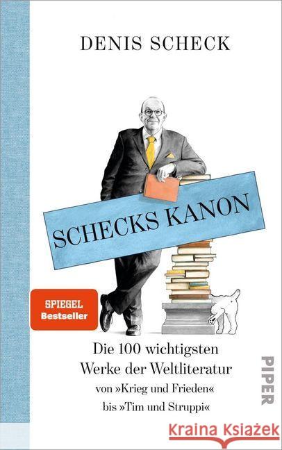 Schecks Kanon : Die 100 wichtigsten Werke der Weltliteratur. Von 'Krieg und Frieden' bis 'Tim und Struppi' Scheck, Denis 9783492059343 Piper - książka