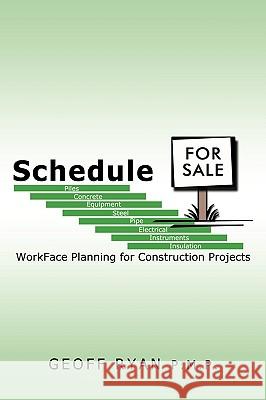 Schedule for Sale: WorkFace Planning for Construction Projects Ryan P. M. P., Geoff 9781449041960 Authorhouse - książka