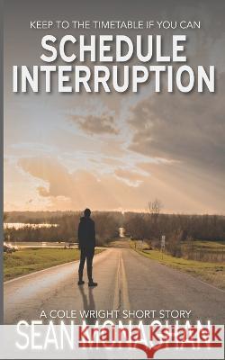 Schedule Interruption: A Cole Wright Short Story Monaghan, Sean 9798416562045 Independently published - książka