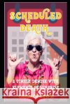 Scheduled Death: A Timely Demise with Elements of Surprise Swift, Candace 9798680627471 Independently Published