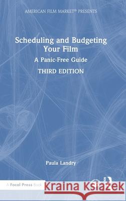 Scheduling and Budgeting Your Film: A Panic-Free Guide Paula Landry 9781032843971 Routledge - książka