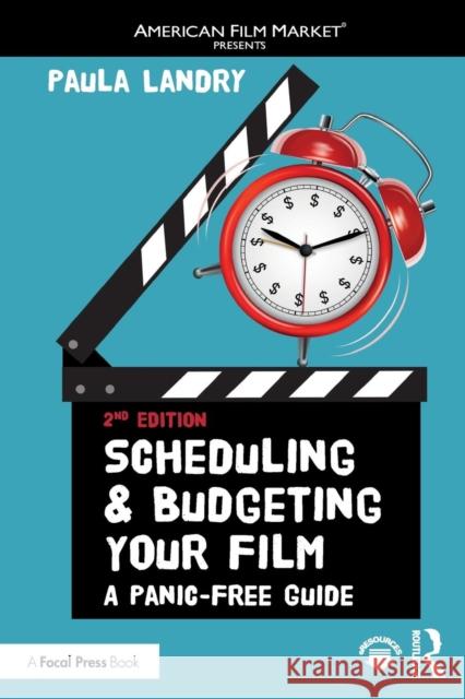 Scheduling and Budgeting Your Film: A Panic-Free Guide Paula Landry 9781138210615 Focal Press - książka