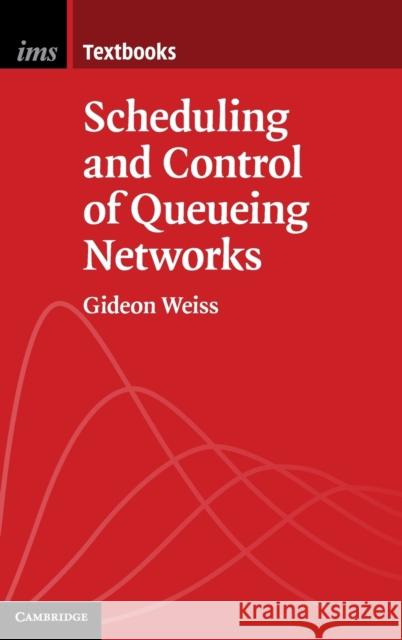 Scheduling and Control of Queueing Networks Gideon Weiss 9781108415323 Cambridge University Press - książka