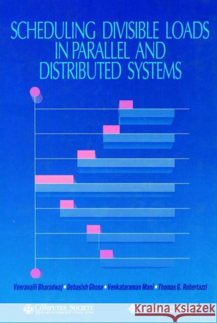 Scheduling Divisible Loads Parall Distrb Bharadwaj, Veeravalli 9780818675218 Institute of Electrical & Electronics Enginee - książka