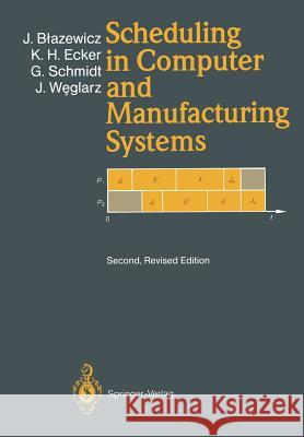 Scheduling in Computer and Manufacturing Systems Jacek Blazewicz Klaus H. Ecker G. Nter Schmidt 9783642790362 Springer - książka