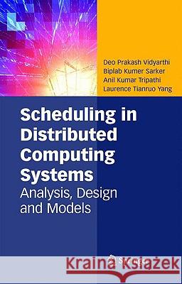 Scheduling in Distributed Computing Systems: Analysis, Design and Models Vidyarthi, Deo Prakash 9780387744803 Springer - książka