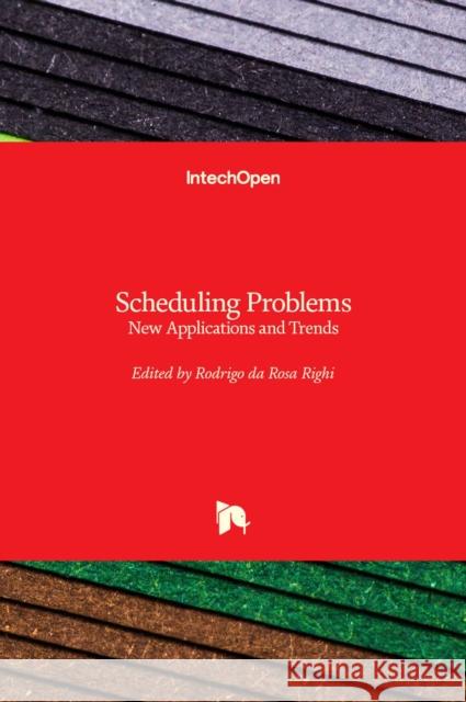 Scheduling Problems: New Applications and Trends Rodrigo Righi 9781789850536 Intechopen - książka