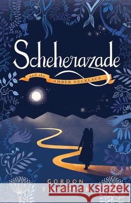 Scheherazade and the Amber Necklace Gordon Thompson 9780645193503 Clouds of Magellan Pub. - książka