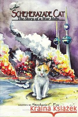 Scheherazade Cat - The Story of a War Hero Stephanie C. Fox Milena Radeva 9780692973387 Queenbeeedit - książka