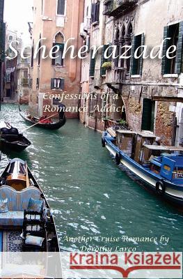 Scheherazade: Confessions of a Romance Addict Dorothy Larco 9781492973317 Createspace - książka