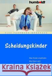 Scheidungskinder : Was Kinder empfinden. Wie Eltern sich verhalten sollten Fuhrmann-Wönkhaus, Elke 9783869106243 Humboldt - książka
