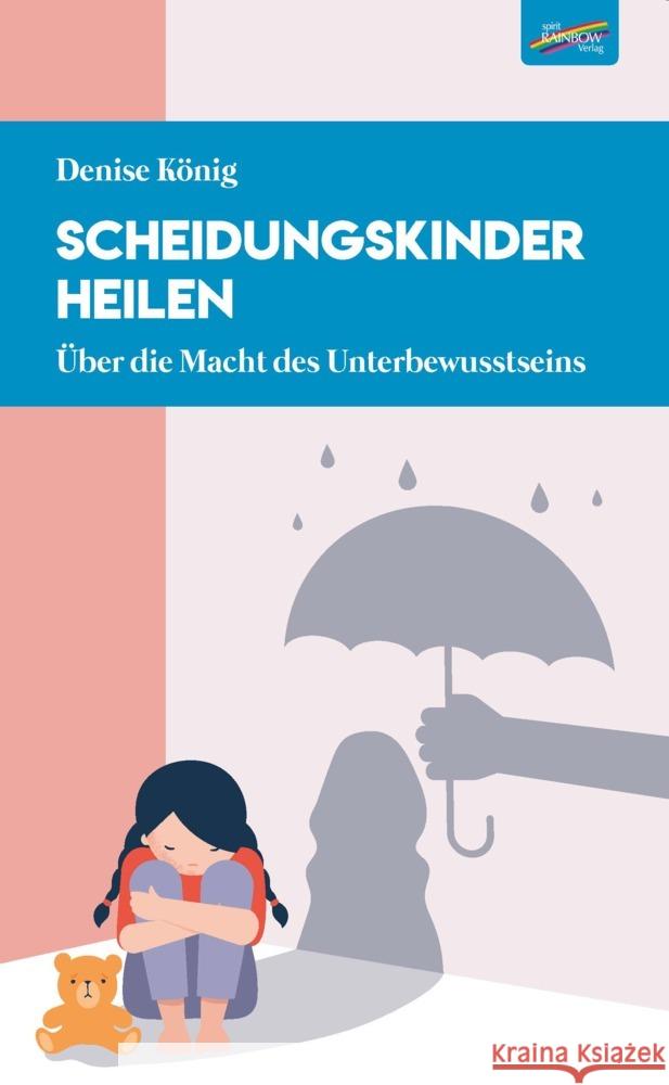 Scheidungskinder heilen König, Denise 9783948108717 Spirit Rainbow - książka